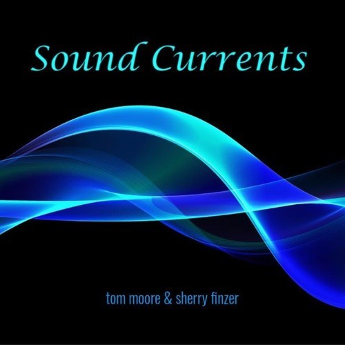 Moore Tom & Sherry Finzer - Sound Currents ryhmässä CD / Pop @ Bengans Skivbutik AB (3599389)