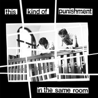 This Kind Of Punishment - In The Same Room ryhmässä VINYYLI @ Bengans Skivbutik AB (3599472)