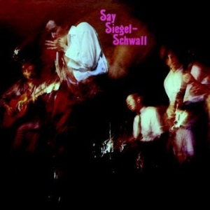 Siegel-Schwall Band - Say Siegel-Schwall ryhmässä CD @ Bengans Skivbutik AB (3623544)