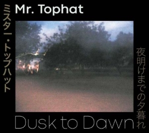 Mr Tophat - Dusk To Dawn Parts I,Ii & Iii ryhmässä CD @ Bengans Skivbutik AB (3634440)