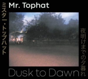 Mr Tophat - Dusk To Dawn Parts I,Ii & Iii ryhmässä CD @ Bengans Skivbutik AB (3634440)