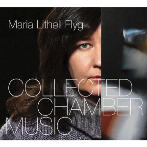 Lithell Flyg Maria - Collected Chamber Music ryhmässä CD @ Bengans Skivbutik AB (3637432)