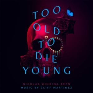 Cliff Martinez - Too Old To Die Young ryhmässä CD @ Bengans Skivbutik AB (3638422)
