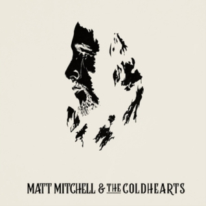 Mitchell Matt And The Coldhearts - Matt Mitchell & The Coldhearts ryhmässä CD @ Bengans Skivbutik AB (3639284)