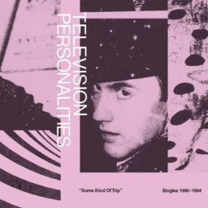 Television Personalities - Some Kind Of Trip - Singles(Bookft) ryhmässä CD @ Bengans Skivbutik AB (3639891)