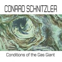 Schnitzler Conrad - Conditions Of The Gas Giant ryhmässä CD @ Bengans Skivbutik AB (3642191)