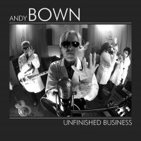 Bown Andy - Unfinished Business ryhmässä CD @ Bengans Skivbutik AB (3642193)