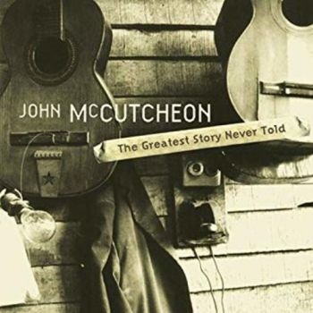 Mccutcheon John - Greatest Story Never Told ryhmässä CD / Myydyimmät @ Bengans Skivbutik AB (3642565)