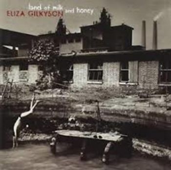 Gilkyson Eliza - Land Of Milk And Honey ryhmässä CD / Myydyimmät @ Bengans Skivbutik AB (3642572)