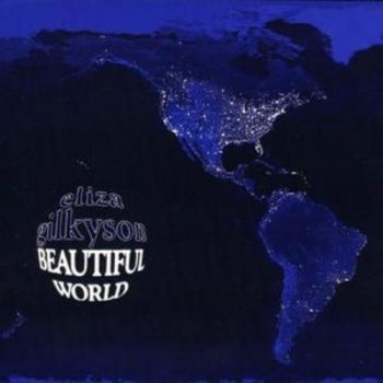 Gilkyson Eliza - Beautiful World ryhmässä CD / Myydyimmät @ Bengans Skivbutik AB (3642599)