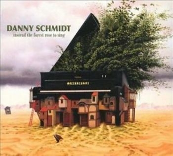 Schmidt Danny - Instead The Forest Rose To Sing ryhmässä CD / Country @ Bengans Skivbutik AB (3642603)