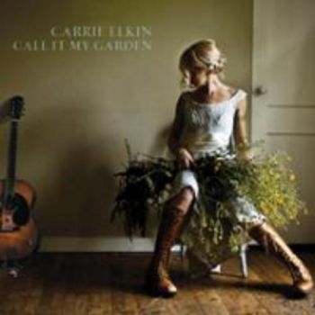 Carrie Elkin - Call It My Garden ryhmässä CD / Country @ Bengans Skivbutik AB (3642620)
