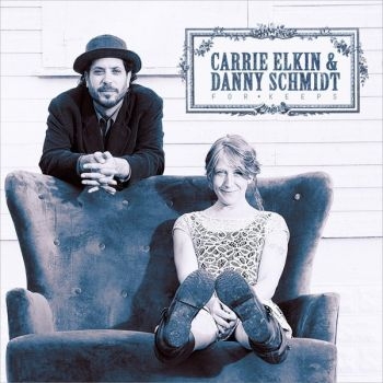 Elkin Carrie And Danny Schmidt - For Keeps ryhmässä CD / Myydyimmät @ Bengans Skivbutik AB (3642640)