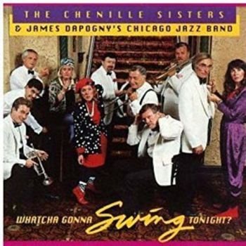 Chenille Sisters - Whatcha Gonna Swing Tonight? ryhmässä CD / Pop @ Bengans Skivbutik AB (3642674)