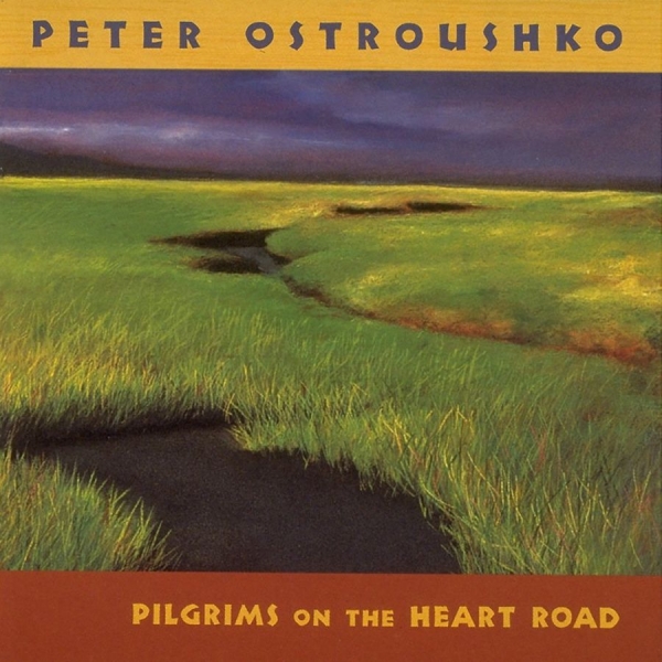 Ostroushko Peter - Pilgrims On The Heartroad ryhmässä CD / Myydyimmät @ Bengans Skivbutik AB (3642695)