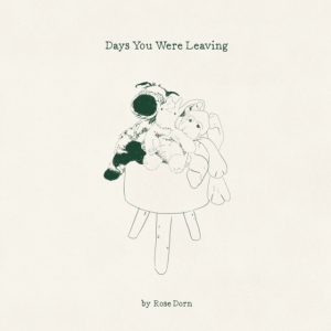 Dorn Rose - Days You Were Leaving ryhmässä VINYYLI @ Bengans Skivbutik AB (3643045)
