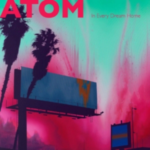 Atom - In Every Dream Home (Color Vinyl) ryhmässä VINYYLI @ Bengans Skivbutik AB (3643073)