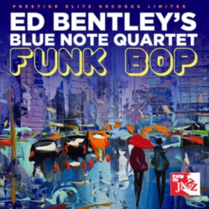 Bentley Ed And Blue Note Quartet - Funk Bop ryhmässä CD @ Bengans Skivbutik AB (3644891)