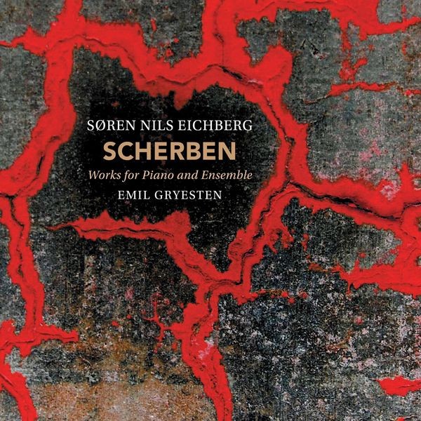 Søren Nils Eichberg - Scherben - Works For Piano And Ense ryhmässä CD / Klassiskt @ Bengans Skivbutik AB (3644947)