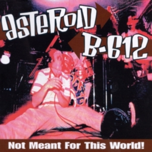 Asteroid B-612 - Not Meant For This World (Vinyl) ryhmässä VINYYLI @ Bengans Skivbutik AB (3645195)