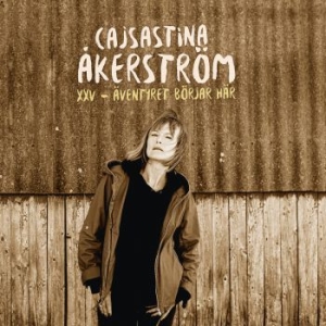 CajsaStina Åkerström - XXV - Äventyret Börjar Här... ryhmässä Minishops / Cajsastina Åkerström @ Bengans Skivbutik AB (3650497)