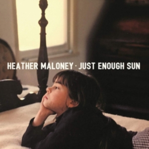 Maloney Heather - Just Enough Sun ryhmässä CD @ Bengans Skivbutik AB (3650566)