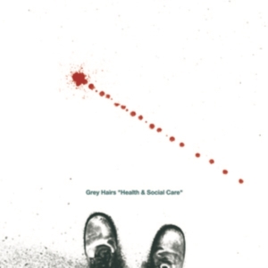 Grey Hairs - Health & Social Care ryhmässä VINYYLI @ Bengans Skivbutik AB (3650702)