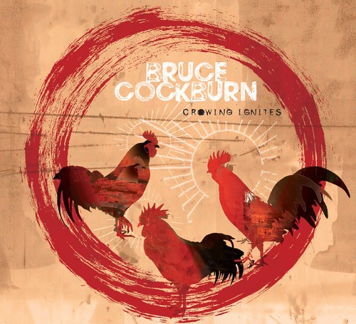 Bruce Cockburn - Crowing Ignites ryhmässä CD / Pop @ Bengans Skivbutik AB (3653984)