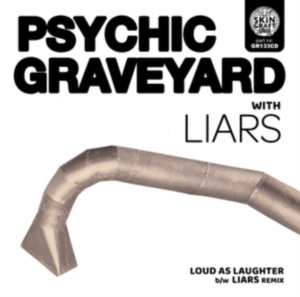 Psychic Graveyard - Loud As Laughter B/W Liars Remix ryhmässä CD @ Bengans Skivbutik AB (3654021)