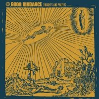 Good Riddance - Thoughts And Prayers (Vinyl Lp) ryhmässä VINYYLI @ Bengans Skivbutik AB (3654061)