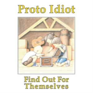 Proto Idiot - Find Out For Themselves ryhmässä VINYYLI @ Bengans Skivbutik AB (3654260)