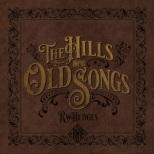 Hedges Rw - Hills Are Old Songs ryhmässä CD @ Bengans Skivbutik AB (3654268)
