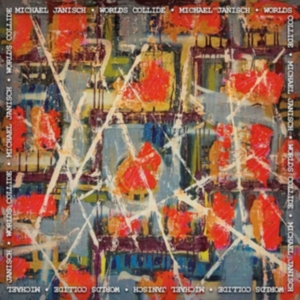 Janisch Michael - Worlds Collide ryhmässä CD @ Bengans Skivbutik AB (3654314)