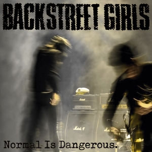 Backstreet Girls - Normal Is Dangerous ryhmässä CD / Pop-Rock @ Bengans Skivbutik AB (3657341)