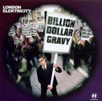 London Elektricity - Billion Dollar Gravy ryhmässä CD / Myydyimmät @ Bengans Skivbutik AB (3659056)