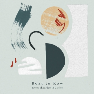 Boat To Row - Rivers That Flow In Circles ryhmässä VINYYLI @ Bengans Skivbutik AB (3659436)