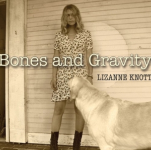 Knott Lizanne - Bones And Gravity ryhmässä CD @ Bengans Skivbutik AB (3661907)