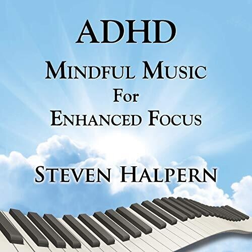 Steven Halpern - Adhd Mindful Music For Enhanced Foc ryhmässä CD / Pop @ Bengans Skivbutik AB (3664504)