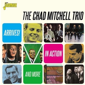 Chad Mitchell Trio - Arrives! / In Action & More ryhmässä CD @ Bengans Skivbutik AB (3664526)