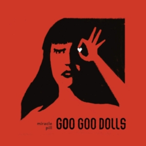 Goo Goo Dolls - Miracle Pill ryhmässä CD @ Bengans Skivbutik AB (3667013)