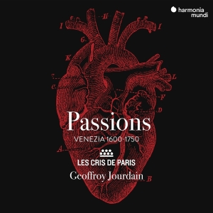 Les Cris De Paris - Passions - Venezia 1600-1750 ryhmässä CD @ Bengans Skivbutik AB (3671801)