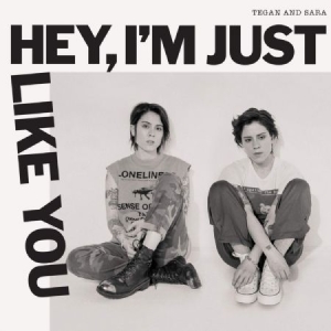 Tegan And Sara - Hey, I'm Just Like You ryhmässä CD @ Bengans Skivbutik AB (3672783)