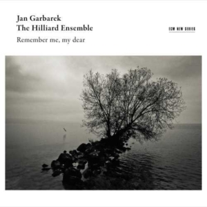 Garbarek Jan / The Hilliard Ensemb - Remember Me, My Dear ryhmässä CD / Klassiskt @ Bengans Skivbutik AB (3672925)