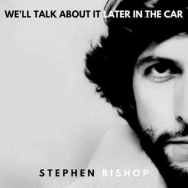 Stephen Bishop - We'll Talk About It Later In T ryhmässä VINYYLI / Pop @ Bengans Skivbutik AB (3674702)