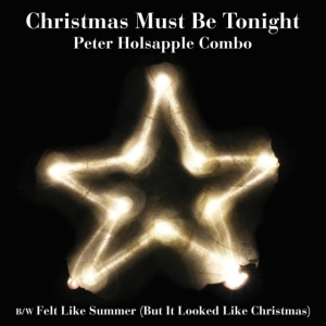 Peter Holsapple Combo - Christmas Must Be Tonight ryhmässä VINYYLI @ Bengans Skivbutik AB (3675785)