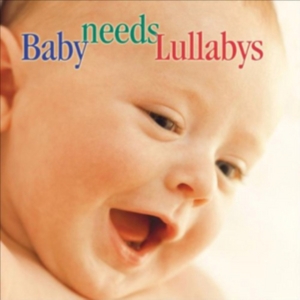 Various - Baby Needs Lullabys ryhmässä CD @ Bengans Skivbutik AB (3677299)