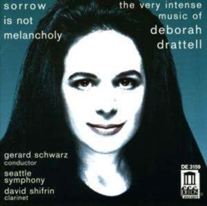 Drattell Deborah - Sorrow Is Not Melancholy Clarinet ryhmässä CD @ Bengans Skivbutik AB (3677434)