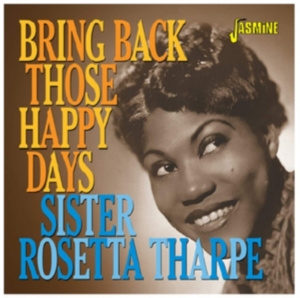 Tharpe Sister Rosetta - Bring Back Those Happy Days ryhmässä CD @ Bengans Skivbutik AB (3678774)