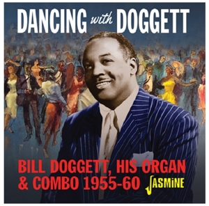 Bill Doggett - Dancing With Bill Doggett, His Organ And Combo, 1955-1960 ryhmässä CD @ Bengans Skivbutik AB (3678775)