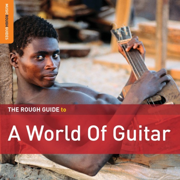 Various Artists - Rough Guide To A World Of Guitar ryhmässä CD / Myydyimmät @ Bengans Skivbutik AB (3678778)